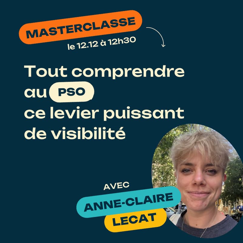 Cover Image for Masterclasse Gratuite "Tout comprendre au PSO, ce levier puissant de visibilité" avec Anne-Claire