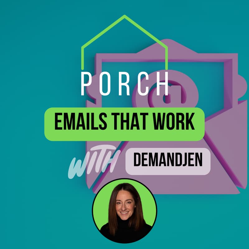 Cover Image for PORCH – Emails that Work w/ Jen from DemandJen