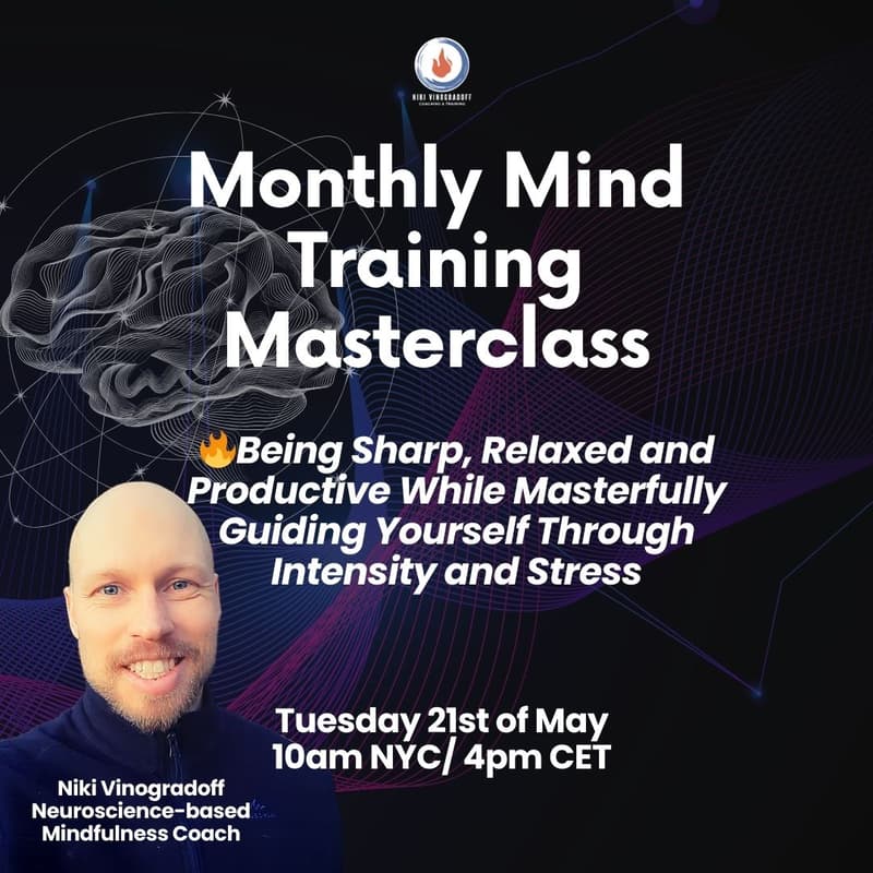 Cover Image for Mind Training Masterclass: Being Relaxed, Sharp and Productive While Masterfully Guiding Yourself Through Intensity.