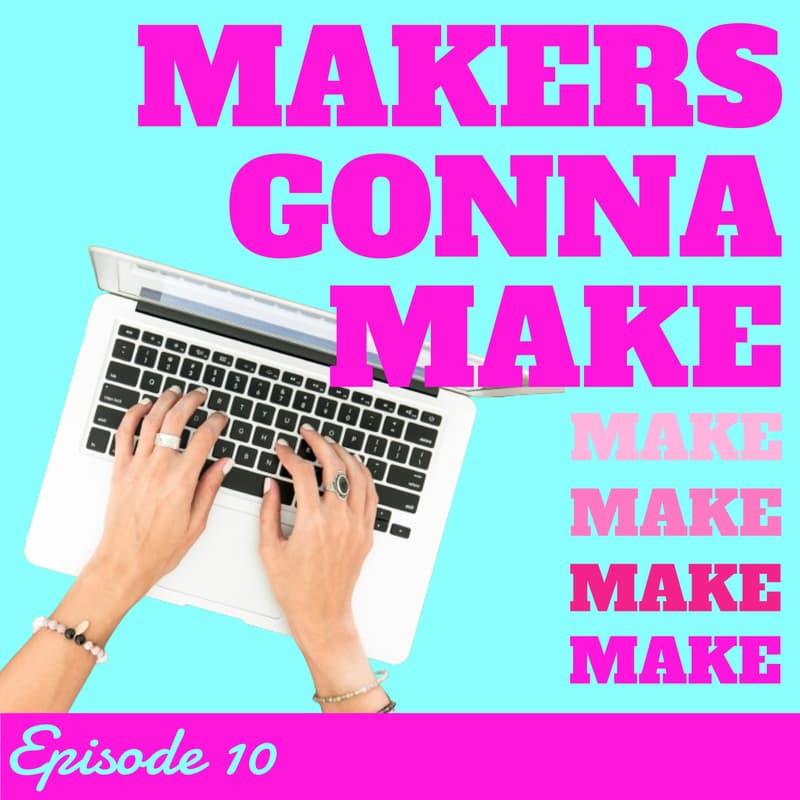 Cover Image for Makers gonna make - Episode 10