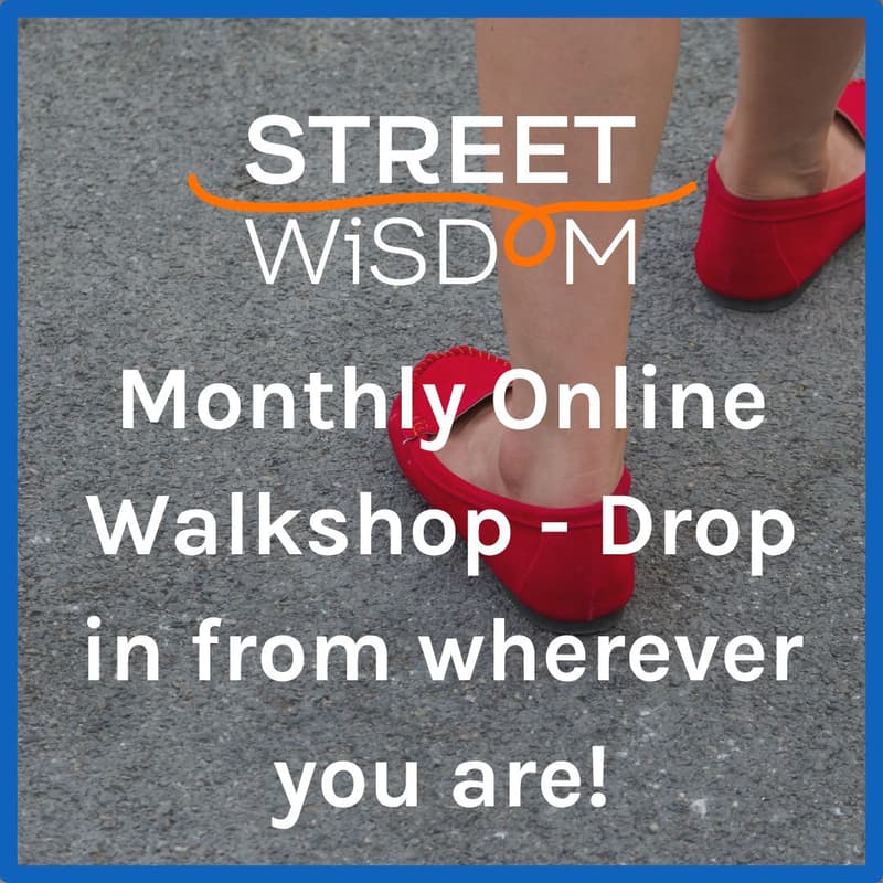 Cover Image for Online Street Wisdom Walkshop Club - Drop in from wherever you are! 19th December 2024, 1pm UK time
