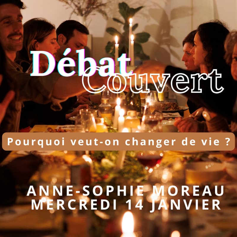 Cover Image for Débat Couvert, pourquoi veut-on changer de vie ? avec Anne-Sophie Moreau