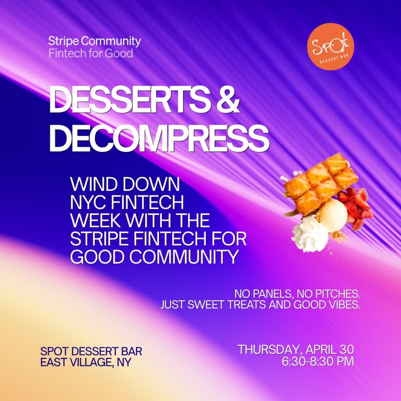 Cover Image for Stripe Fintech for Good Community meetup: Desserts & Decompress