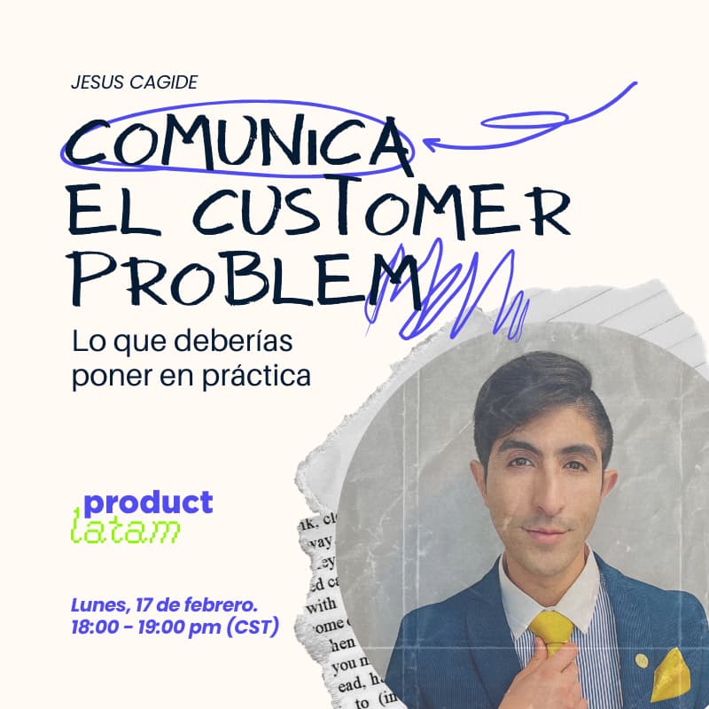 Cover Image for Comunica el Customer Problem: Lo que deberías poner en práctica ya.