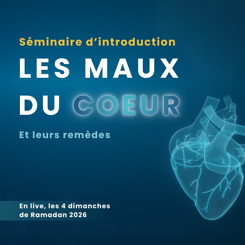 Cover Image for Séminaire en ligne spécial Ramadan- Introduction aux maux du coeur et leurs remèdes sauveurs
