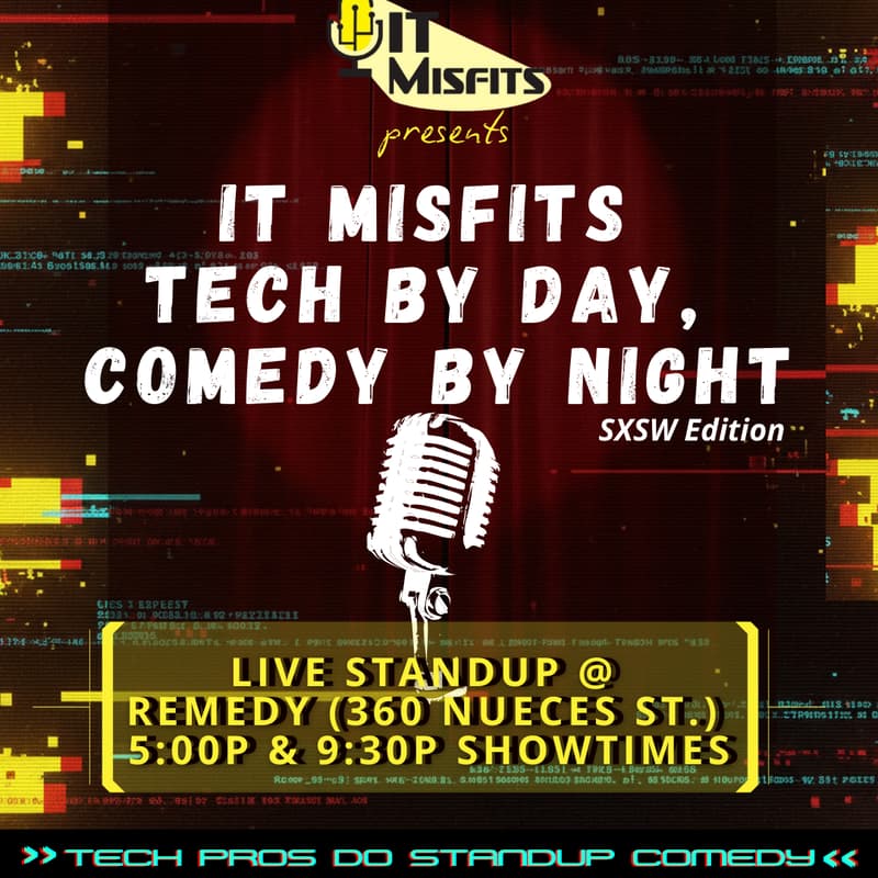 Cover Image for IT Misfits: Tech Comedy During SXSW (Free)