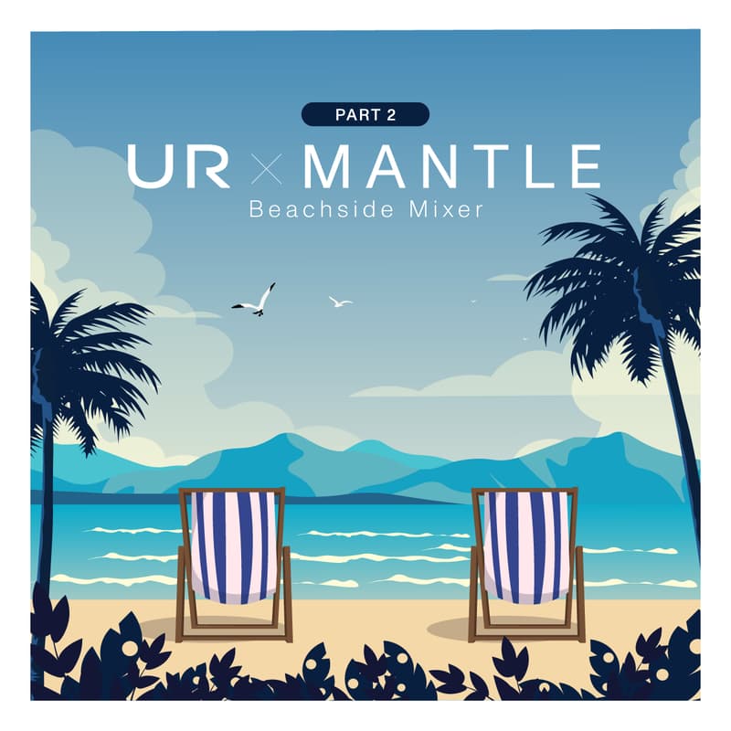 Cover Image for Part 2: UR x Mantle Beachside Mixer