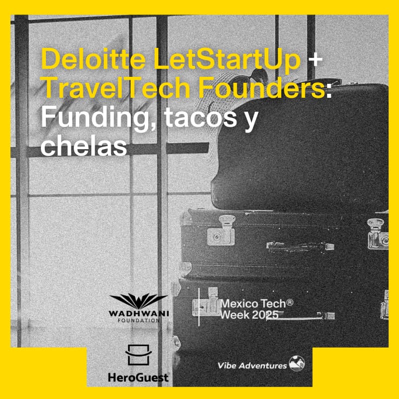 Cover Image for Deloitte LetStartUp + TravelTech Founders: Funding, tacos y chelas