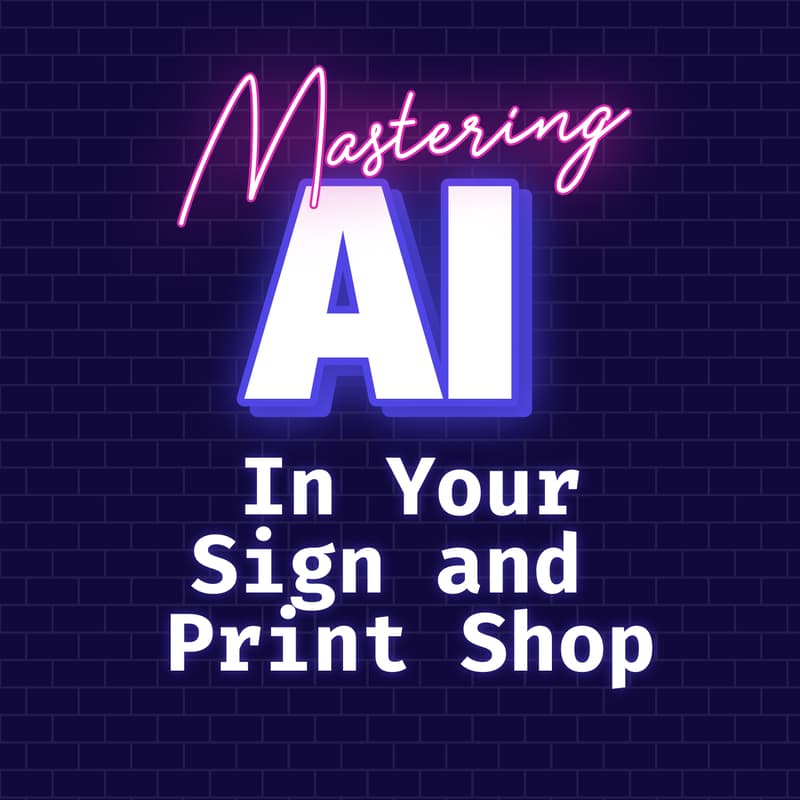 Cover Image for Mastering AI in your Sign and Print Shop - 3 Hr Online Workshop