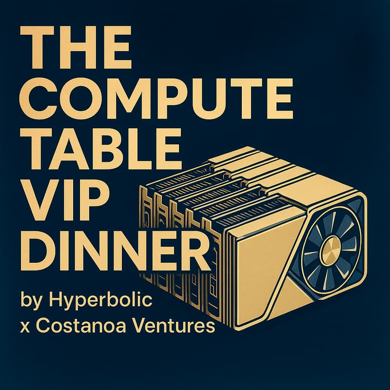 Cover Image for The Compute Table - VIP Tasting Menu for AI Founders - Hyperbolic x Costanoa