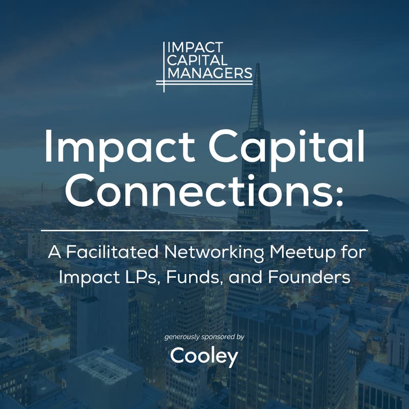 Cover Image for Impact Capital Connections: A Facilitated Networking Meetup for LPs, Funds, and Founders