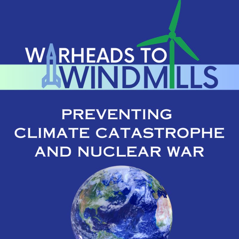 Cover Image for Warheads to Windmills: Preventing Climate Catastrophe and Nuclear War, Book Talk with the Author (HYBRID)