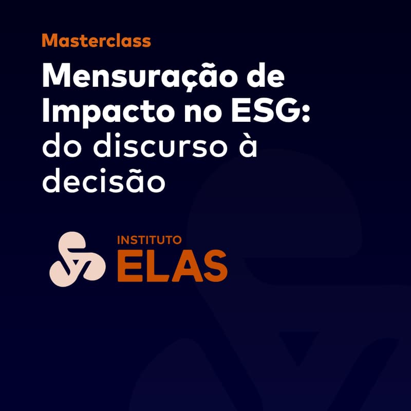 Cover Image for MASTERCLASS Mensuração de Impacto no ESG: do discurso à decisão