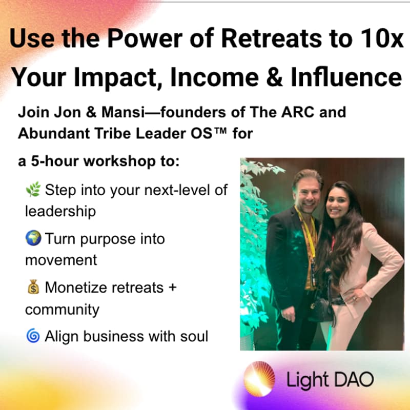 Cover Image for Light DAO Workshop: Use the Power of Retreats to 10x Your Impact, Income & Influence (LA)
