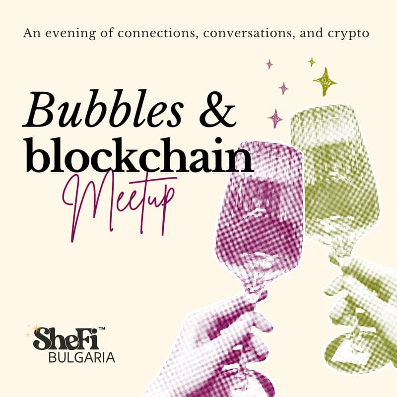 Cover Image for Bubbles & Blockchain Meetup - SheFi Bulgaria