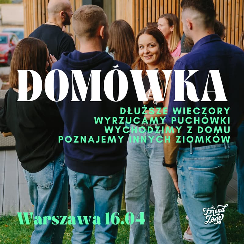 Cover Image for Domówka FriendZone | Warszawa | bez telefonu | poznaj nowych znajomych | na luzie