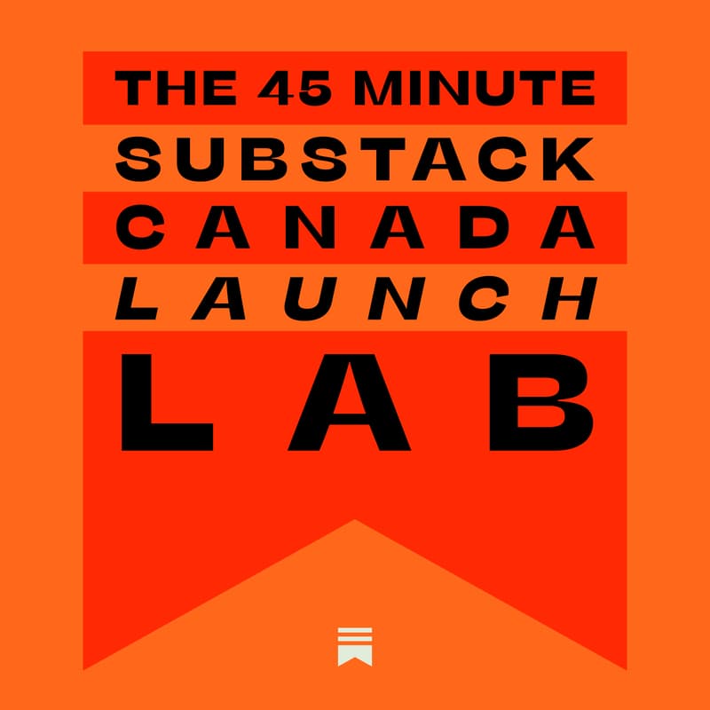 Cover Image for Substack Canada Launch Lab