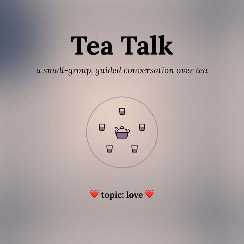 Cover Image for 🫖 Tea Talk: Love