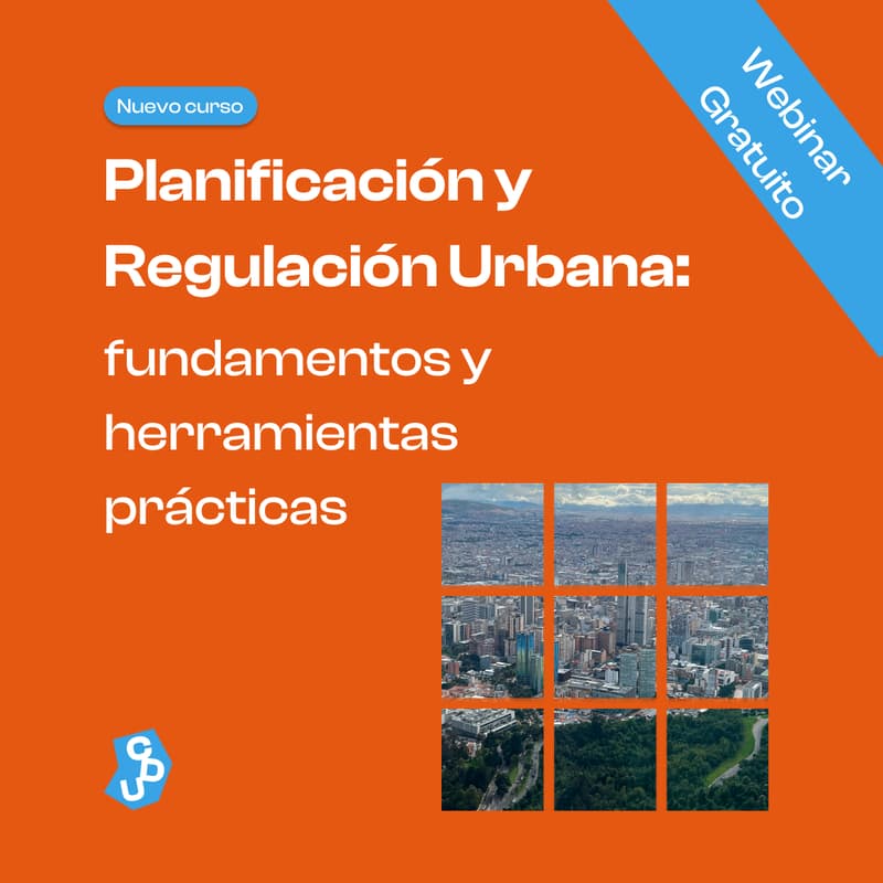 Cover Image for Webinar: Conoce nuestro curso de Planificación y Regulación Urbana