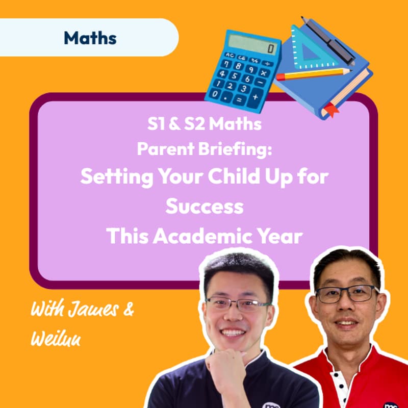 Cover Image for Secondary 1 & 2 Mathematics Parent Briefing: Setting Your Child Up for Success This Academic Year