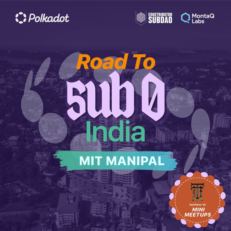 Cover Image for Road to Sub0 India - Builder Party: MIT Manipal Tech Tatva Special Edition ft. 3 mini-meetups