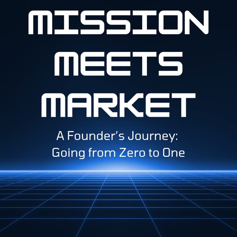 Cover Image for Mission Meets Market: A Founder’s Journey From Zero To One