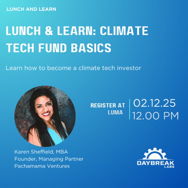 Cover Image for Lunch and Learn Event: "Climate Tech Fund Basics" by Daybreak Labs & Pachamama Ventures
