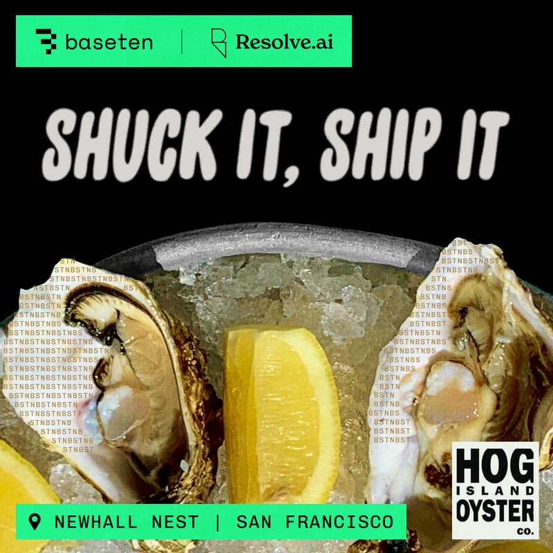 Cover Image for Shuck It, Ship It (Resolve AI x Baseten x Hog Island Oyster)