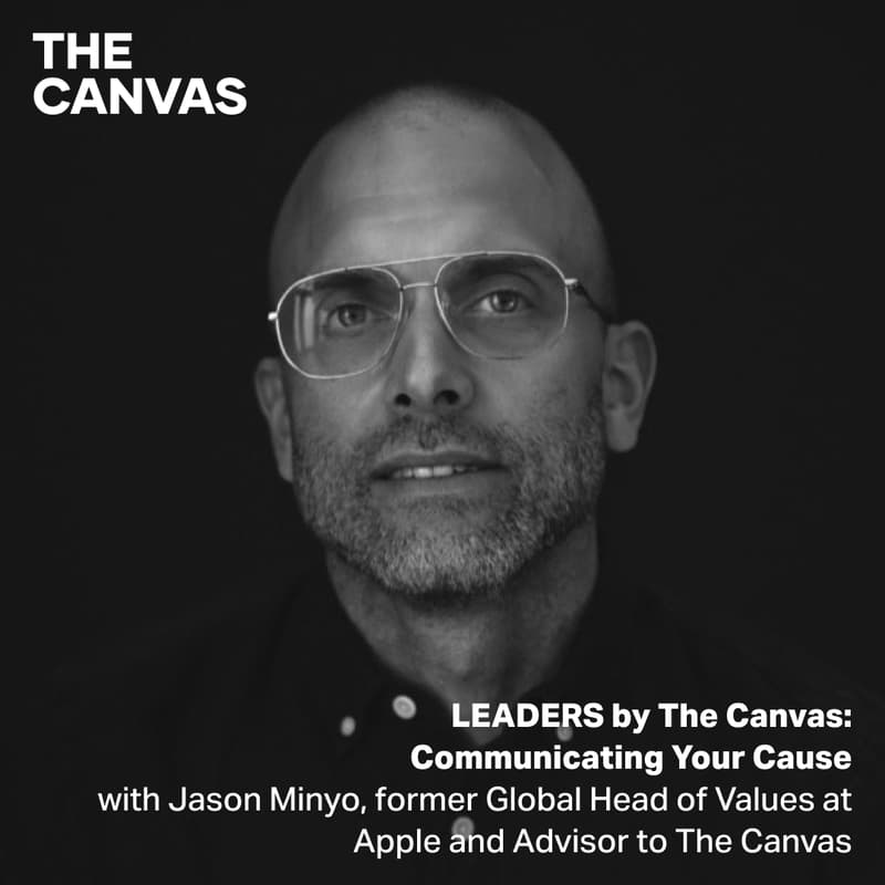 Cover Image for LEADERS by The Canvas: Communicating Your Cause, with Jason Minyo