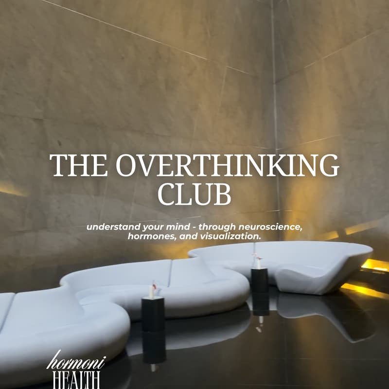 Cover Image for The Overthinking Club - Neuroscience & Hormones