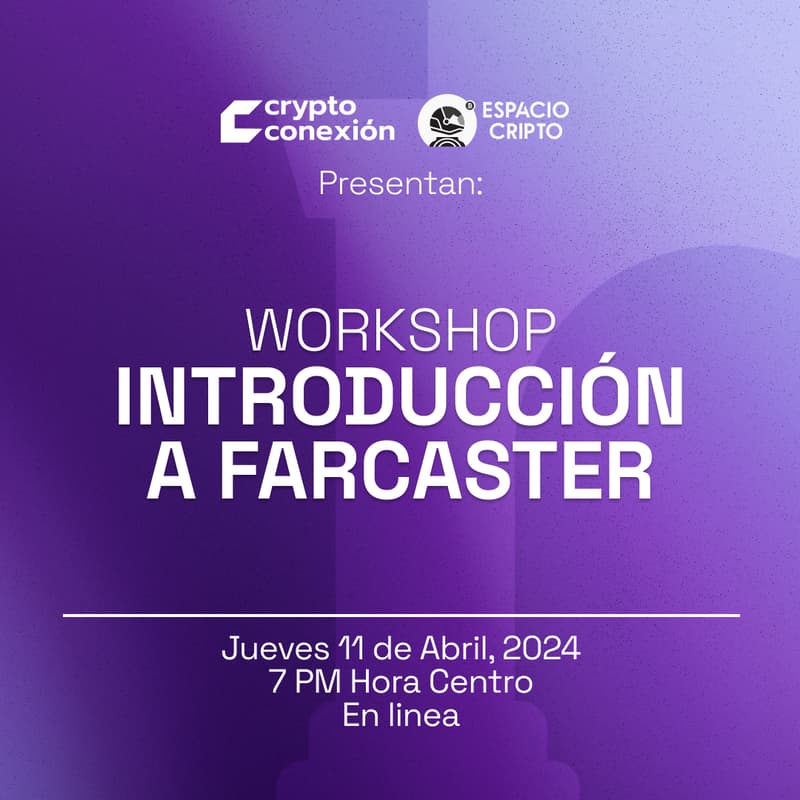 Cover Image for Workshop: Introducción a Farcaster por CryptoConexión & Espacio Cripto