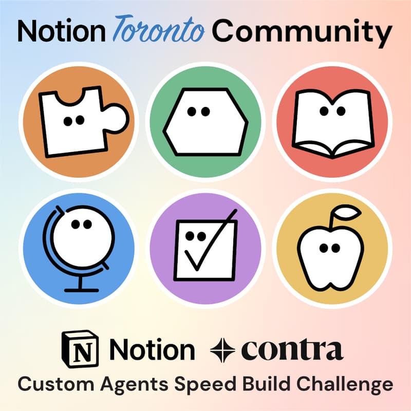 Cover Image for Notion Toronto Community Meetup - Notion x Contra: Custom Agents Speed Build Challenge