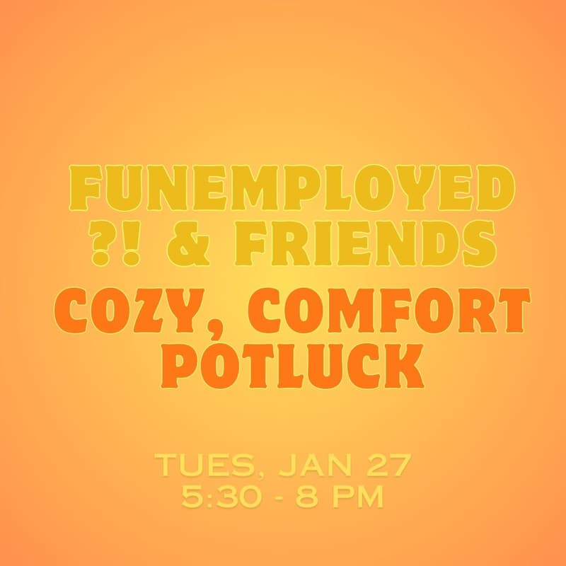 Cover Image for Funemployed?! & Friends Cozy, Comfort Potluck