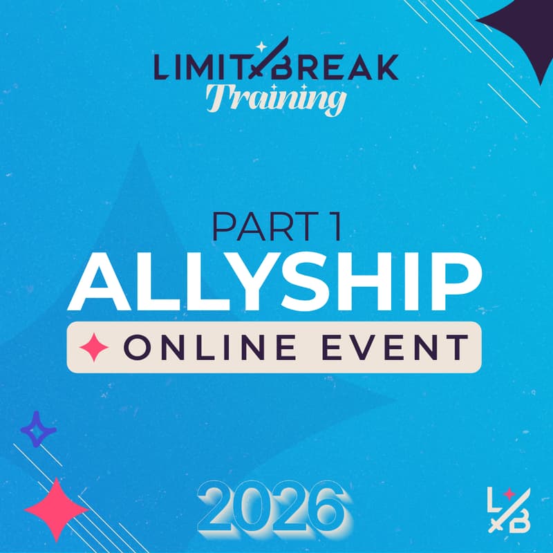 Cover Image for Allyship - Limit Break Training Part 1