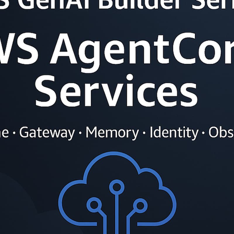 Cover Image for AWS GenAI Builder Series - AWS AgentCore Services