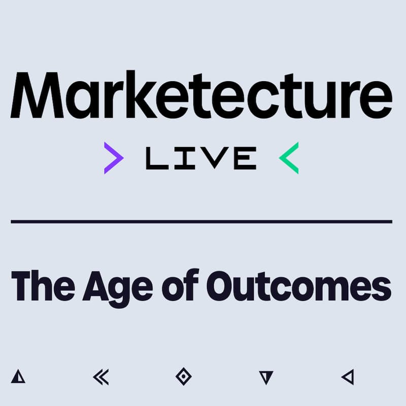 Cover Image for Marketecture Live: The Age of Outcomes