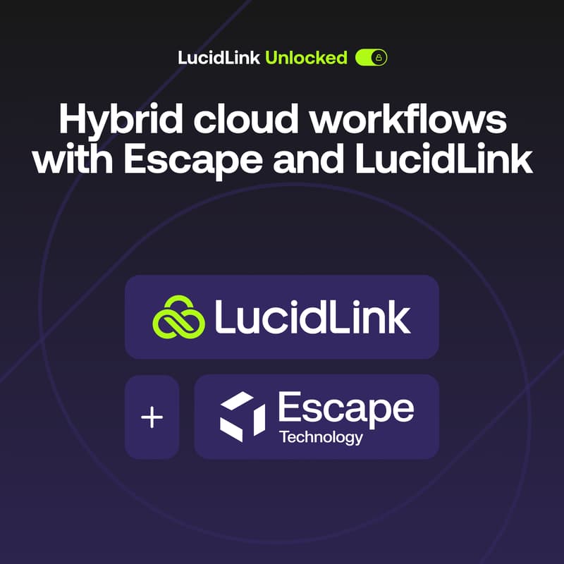 Cover Image for LucidLink unlocked: Hybrid cloud workflows with Escape and LucidLink