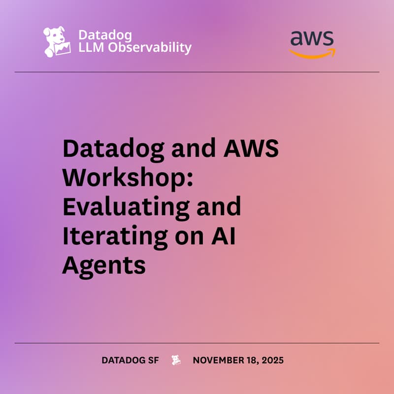 Cover Image for Datadog and AWS Workshop: Evaluating and Iterating on AI Agents