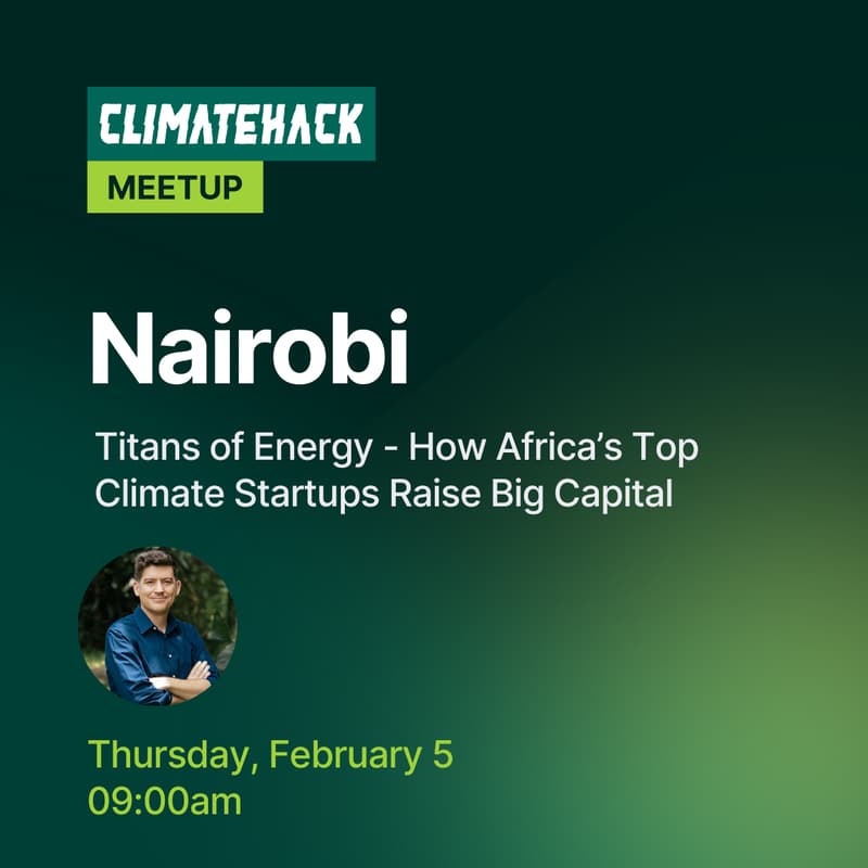Cover Image for ClimateHack Nairobi: Titans of Energy - How Africa’s Top Climate Startups Raise Big Capital
