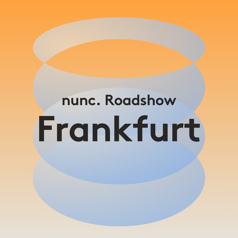 Cover Image for nunc. Roadshow Frankfurt
