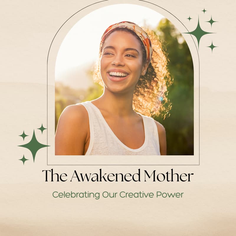 Cover Image for The Awakened Mother: Celebrating our Creative Power with The Essential Woman