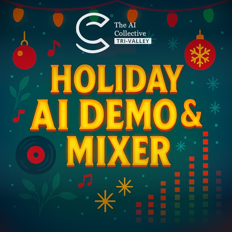 Cover Image for đź§ The AI Collective Tri-Valley | Holiday AI Demo & Mixer