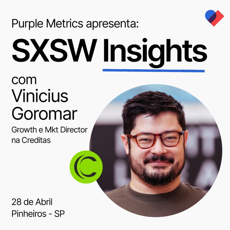 Cover Image for SXSW Insights com Vinicius Goromar (diretor de Marketing e Growth da Creditas)