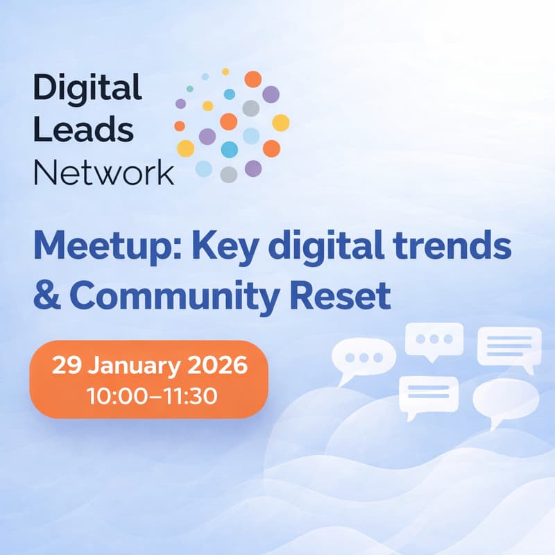 Cover Image for Digital Leads Network Meetup - Key digital trends & Community Reset