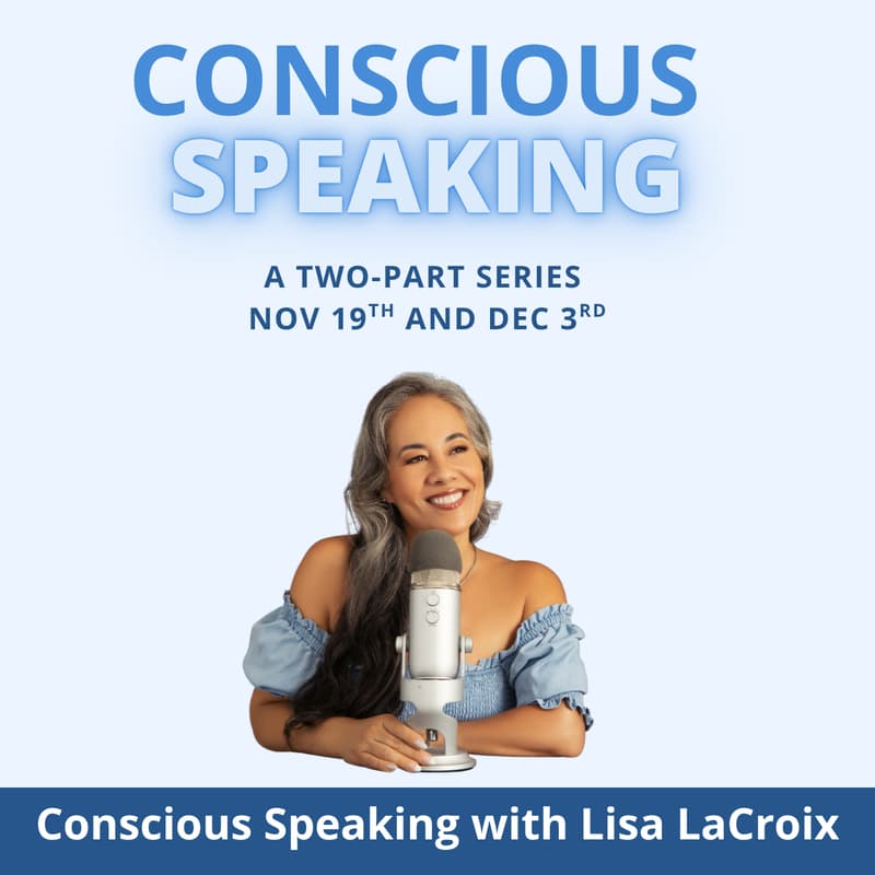 Cover Image for Conscious Speaking: 2-Part Series (or do just one)