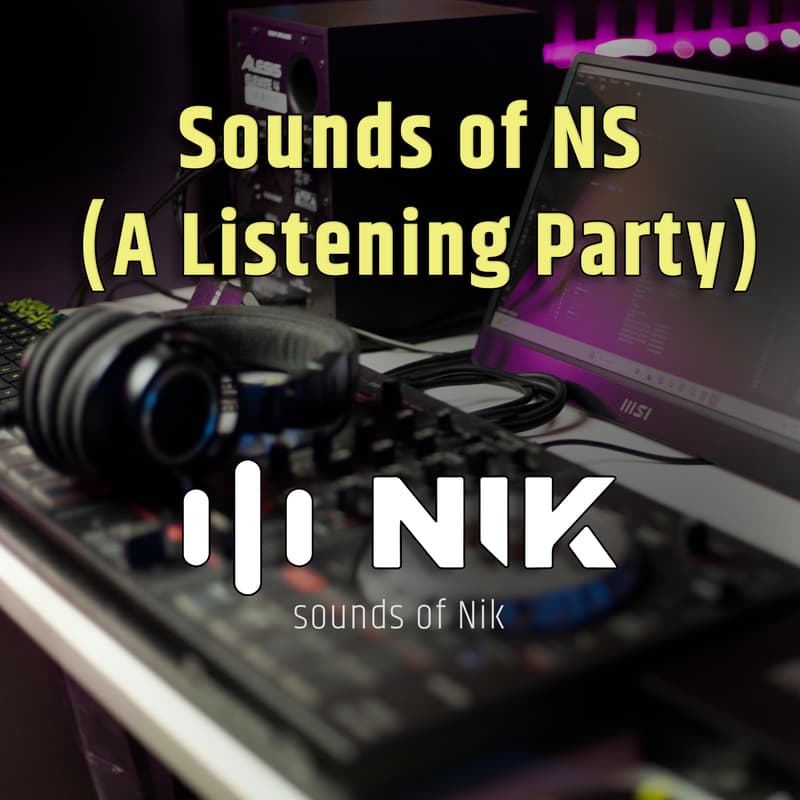 Cover Image for Sounds of NS (A Listening Party) — by Sounds of Nik