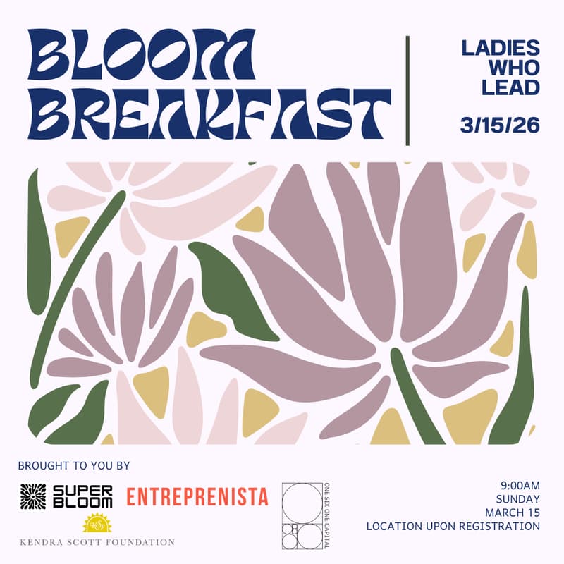 Cover Image for Bloom Breakfast hosted by SuperBloom, One Six One Capital, Entreprenista and the Kendra Scott Foundation