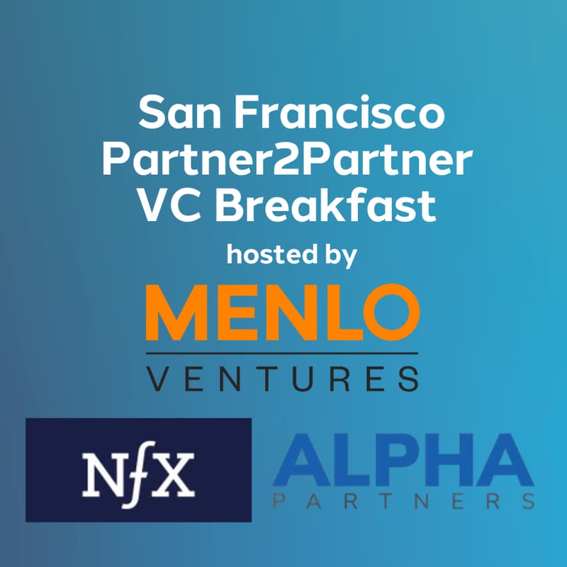 Cover Image for Partner2Partner Breakfast hosted by Menlo Ventures, NFX, & Alpha Partners