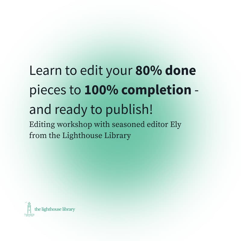 Cover Image for Learn to edit your 80% pieces to 100% completion and ready to publish!