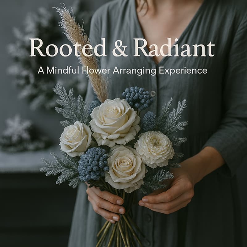 Cover Image for Rooted & Radiant: A Mindful Flower Arranging Experience